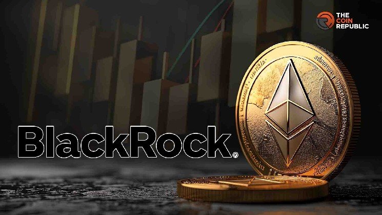 Ethereum prices attract attention when BlackRock scoops up $19.65 million on ETH