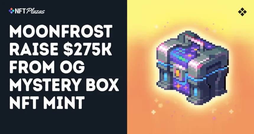 MoonFrost OG Mystery Box NFT Mints raises $275,000
